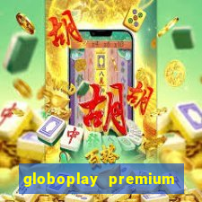 globoplay premium mod apk